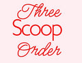 Three Scoop Order